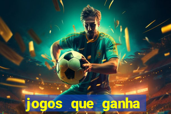 jogos que ganha dinheiro de verdade e rapido